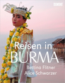 Reisen in Burma, von Bettina Flitner und Alice Schwarzer